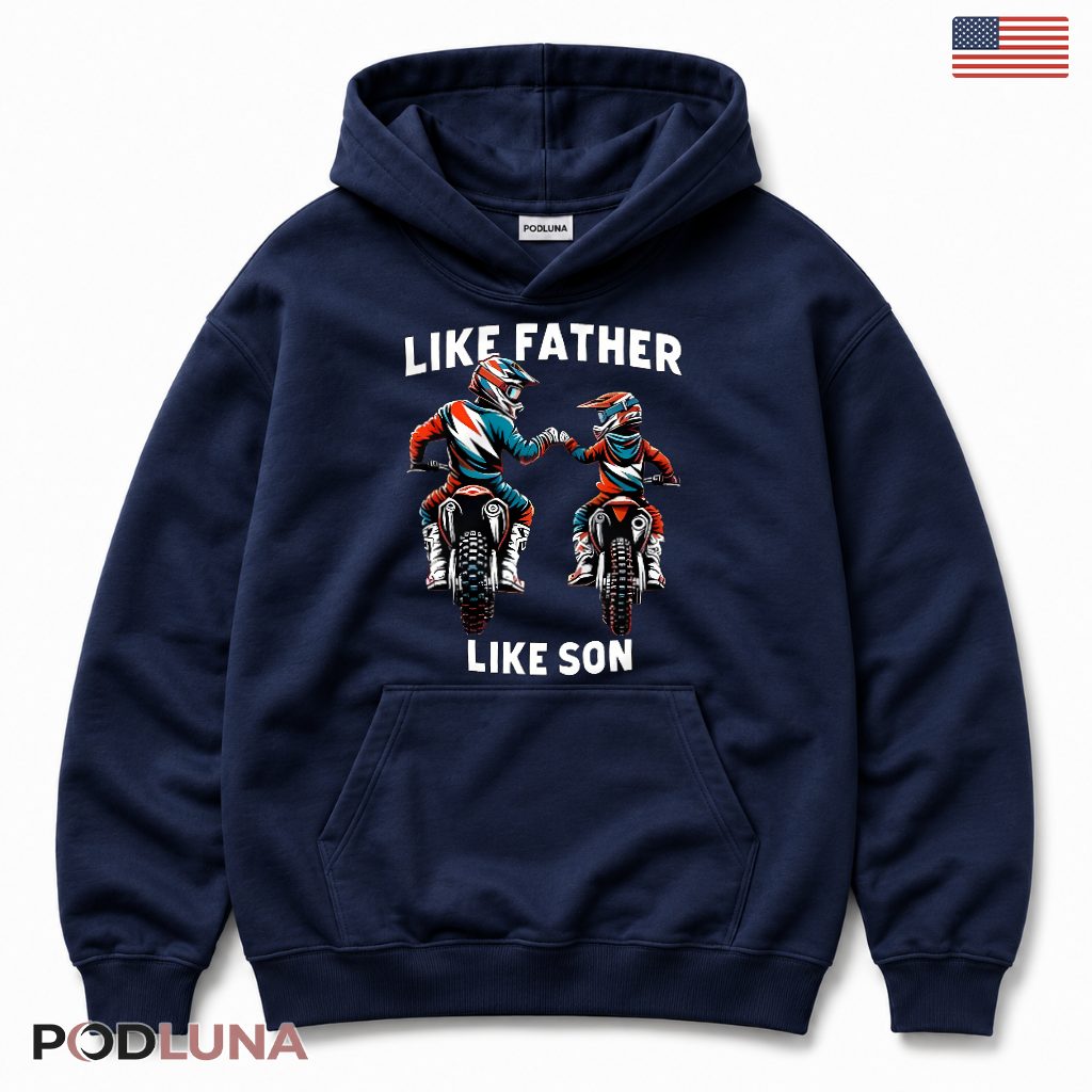 Like Father Like Son Motocross Dirt Bike Riding Hoodie Like Father Like Son Motocross Dirt Bike Riding Hoodie