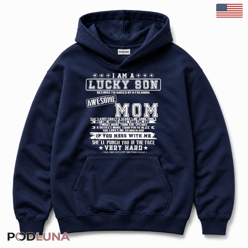 Lucky Son Raised By Awesome Mom Funny Proud Hoodie Lucky Son Raised By Awesome Mom Funny Proud Hoodie