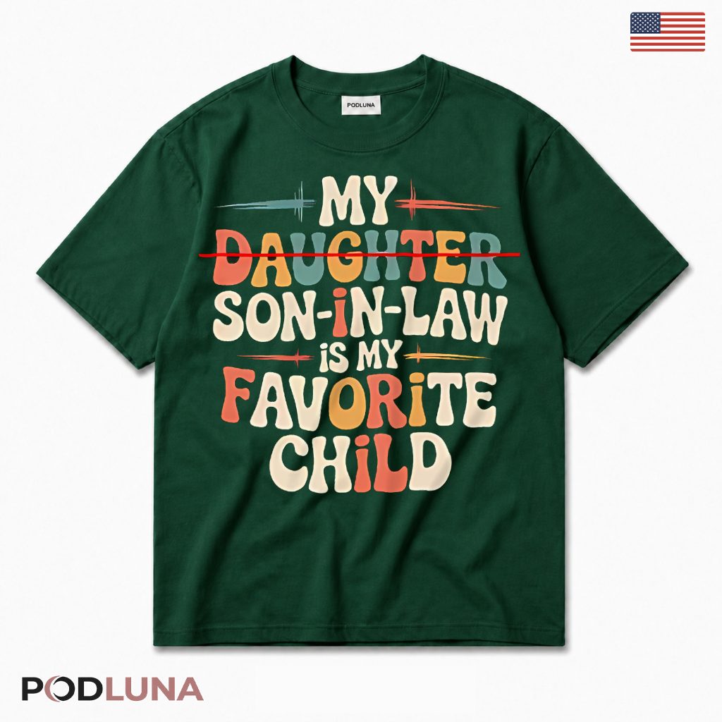 My Son In Law Is My Favorite Child Funny Parent T-Shirt