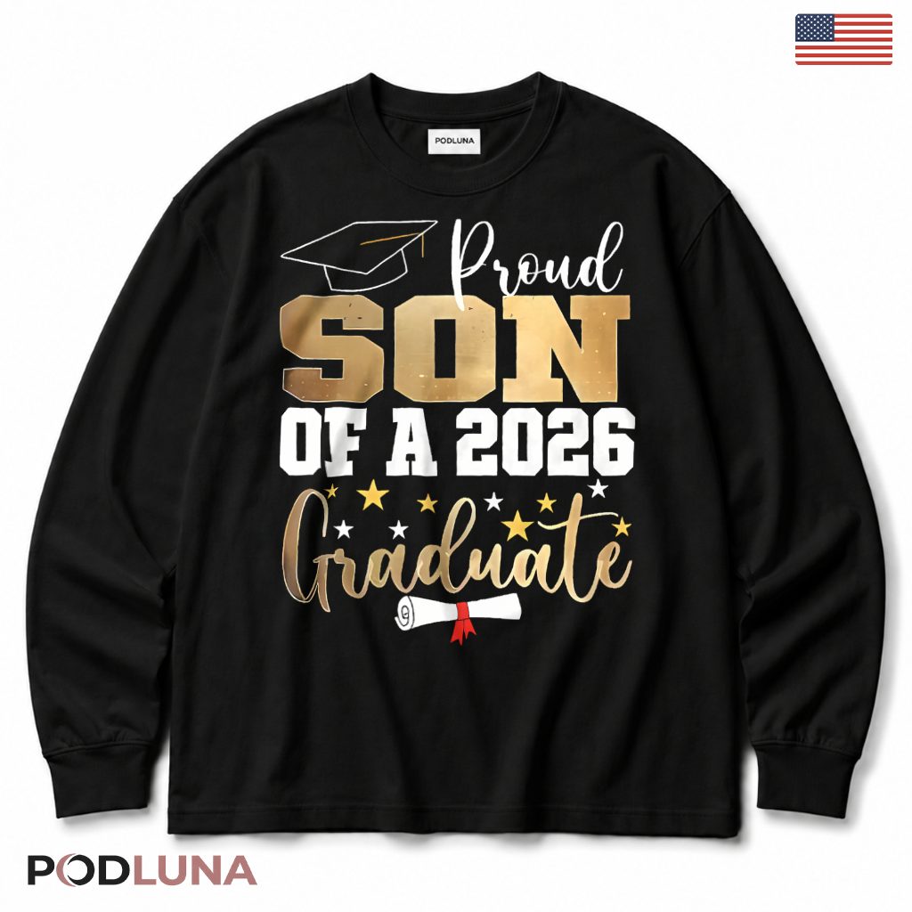 Proud Son Of A 2026 Graduate Graduation Family Long Sleeve Proud Son Of A 2026 Graduate Graduation Family Long Sleeve