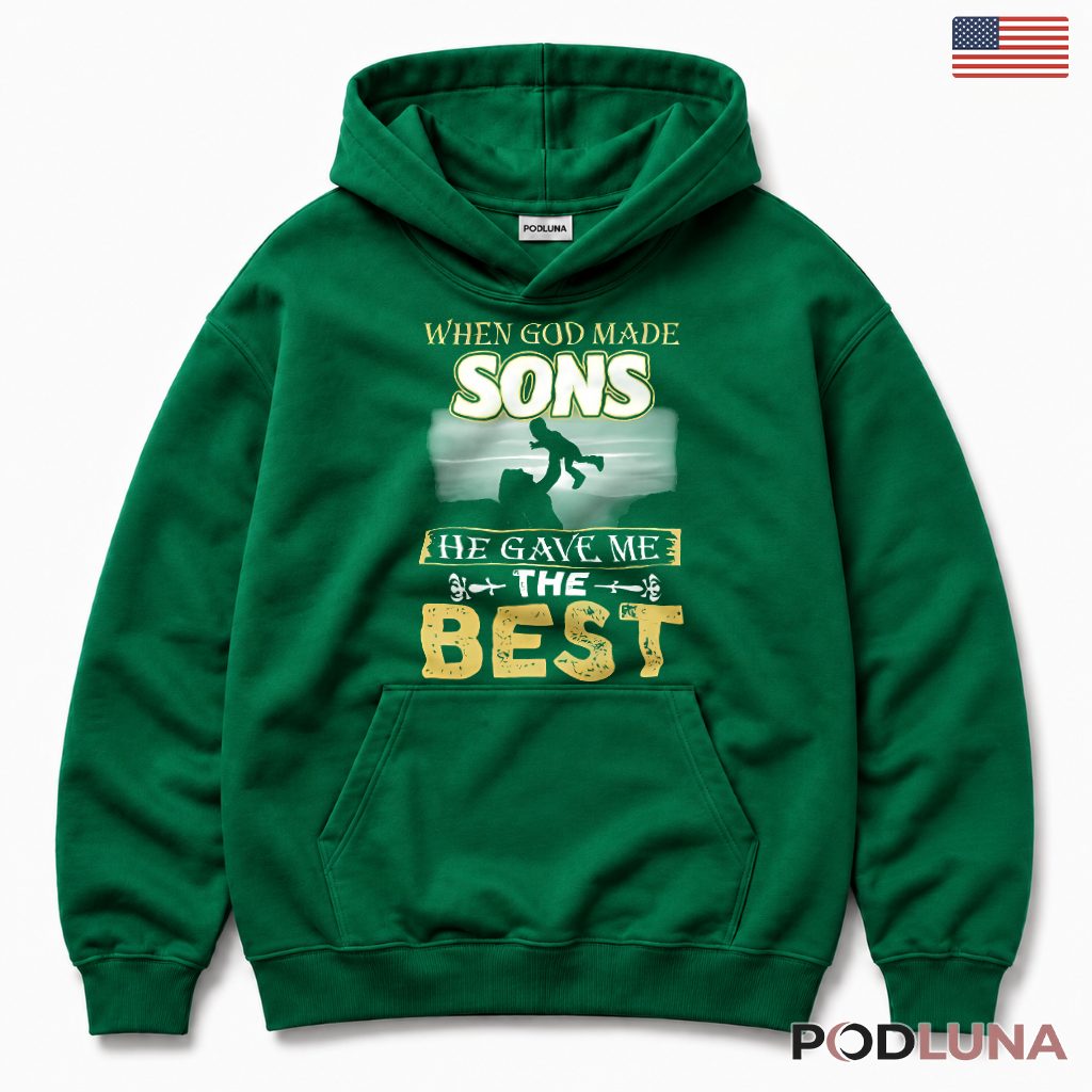 When God Made Sons He Gave Me The Best Proud Parent Hoodie When God Made Sons He Gave Me The Best Proud Parent Hoodie