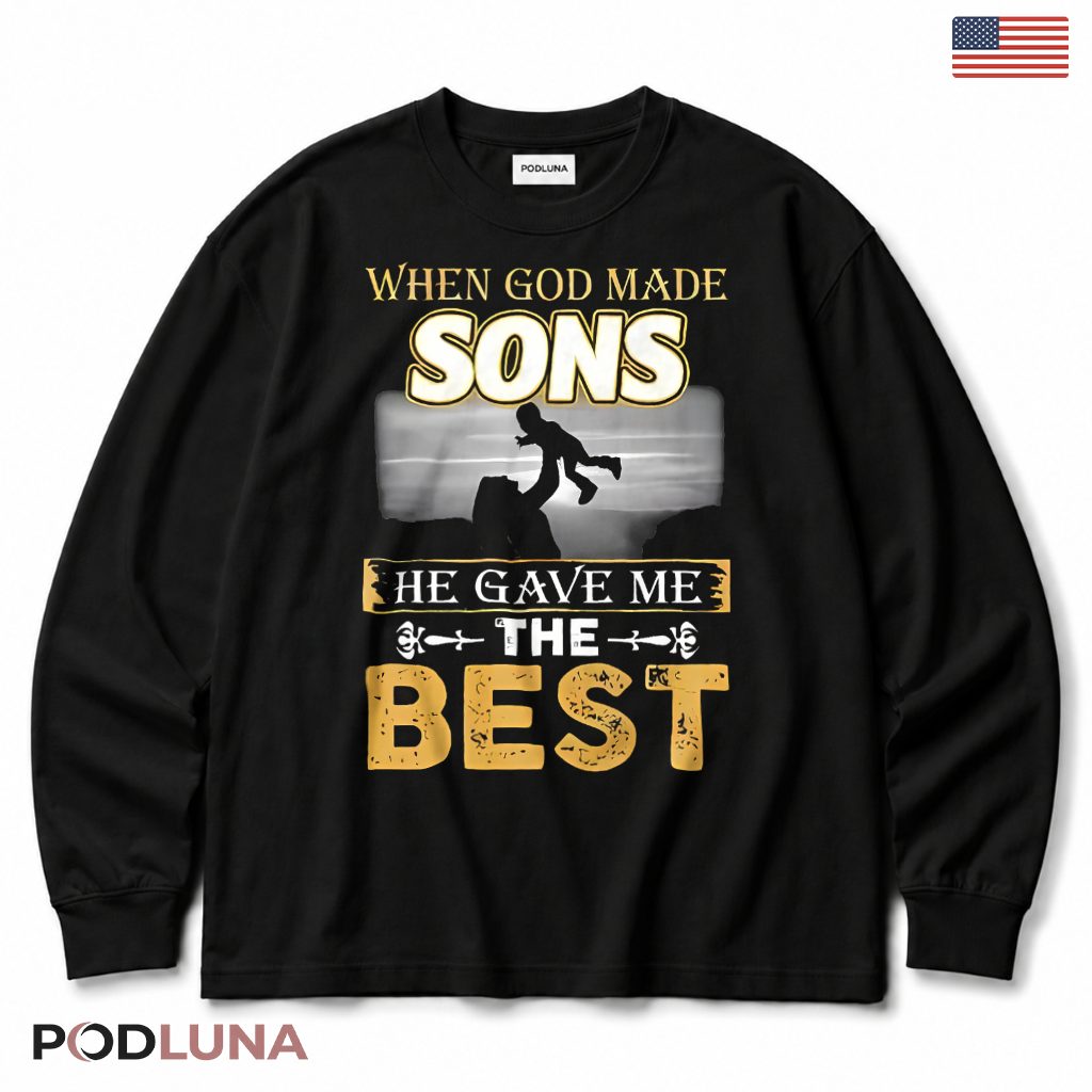 When God Made Sons He Gave Me The Best Proud Parent Long Sleeve When God Made Sons He Gave Me The Best Proud Parent Long Sleeve