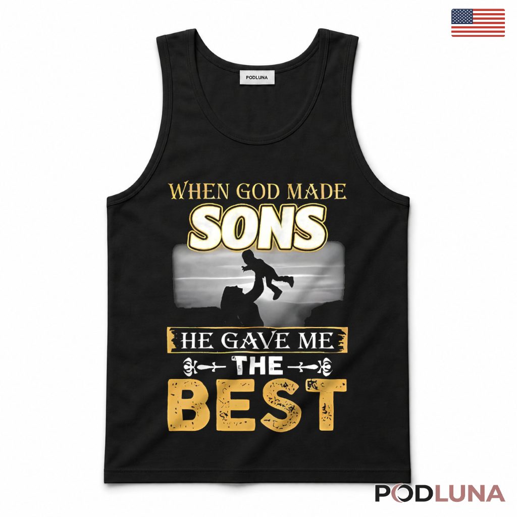 When God Made Sons He Gave Me The Best Proud Parent Tank Top When God Made Sons He Gave Me The Best Proud Parent Tank Top