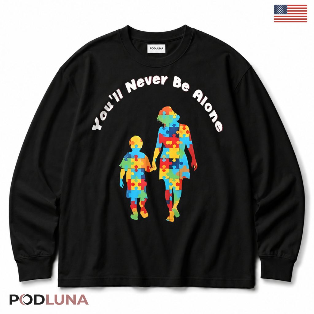 You'll Never Be Alone Autism Mom Son Awareness Tank Top You'll Never Be Alone Autism Mom Son Awareness Tank Top
