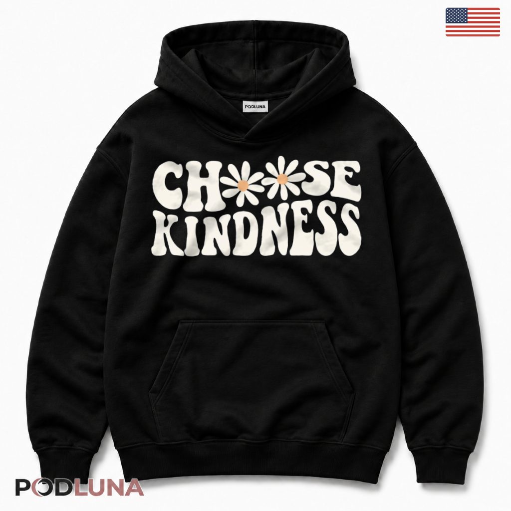 Choose Kindness Hoodie Positive Message Present Choose Kindness Hoodie Positive Message Present
