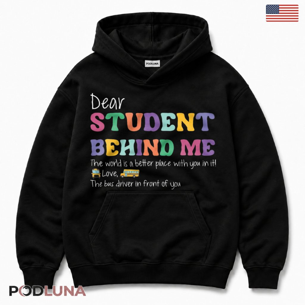 Dear Student Behind Me Hoodie Bus Driver Appreciation Gift Dear Student Behind Me Hoodie Bus Driver Appreciation Gift