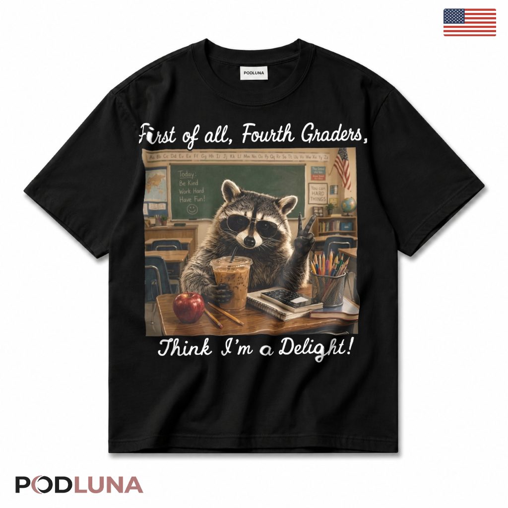 Fourth Graders Think I'm A Delight Raccoon T-Shirt Fourth Grade Teacher Present