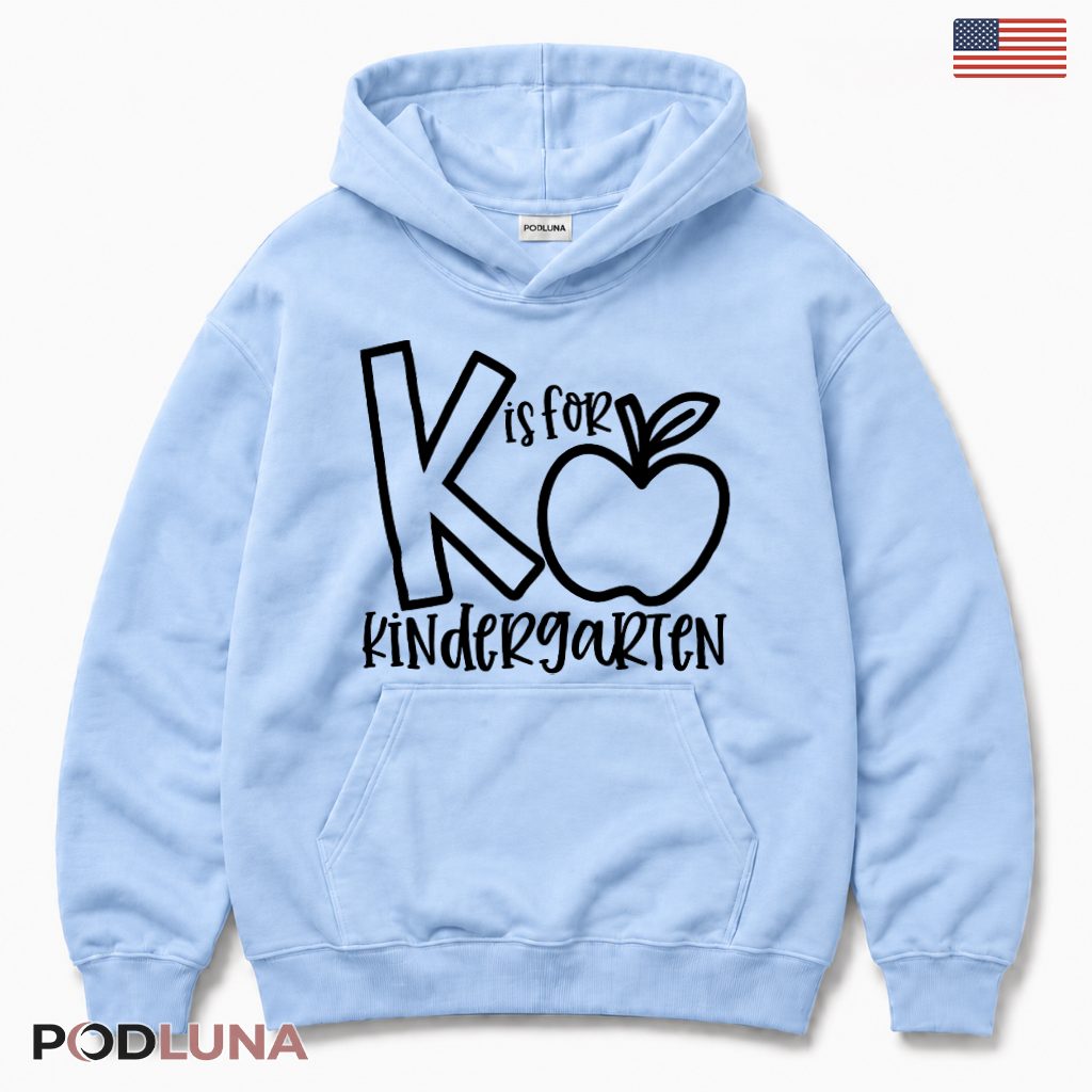 K Is For Kindergarten Apple Hoodie Kindergartner Back To School Gift K Is For Kindergarten Apple Hoodie Kindergartner Back To School Gift