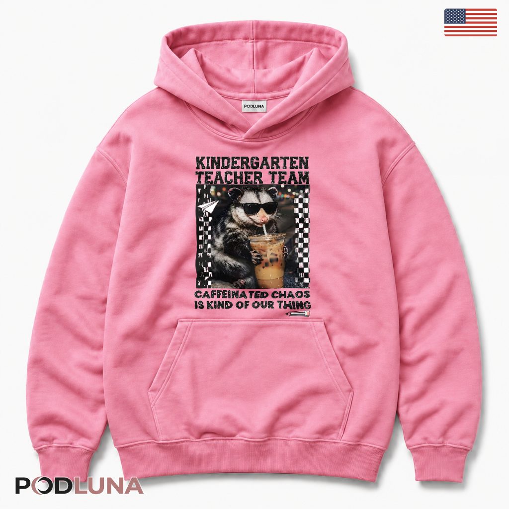 Kindergarten Teacher Team Opossum Hoodie Caffeinated Teacher Gift Kindergarten Teacher Team Opossum Hoodie Caffeinated Teacher Gift