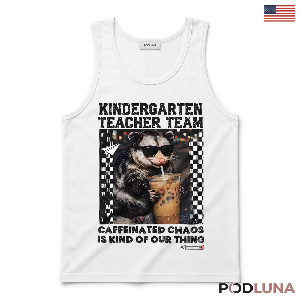 Kindergarten Teacher Team Opossum Tank Top Caffeinated Teacher Gift Kindergarten Teacher Team Opossum Tank Top Caffeinated Teacher Gift