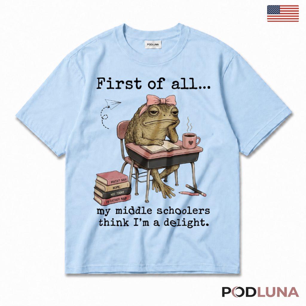 My Middle Schoolers Think I'm A Delight Frog T-Shirt Teacher Gift