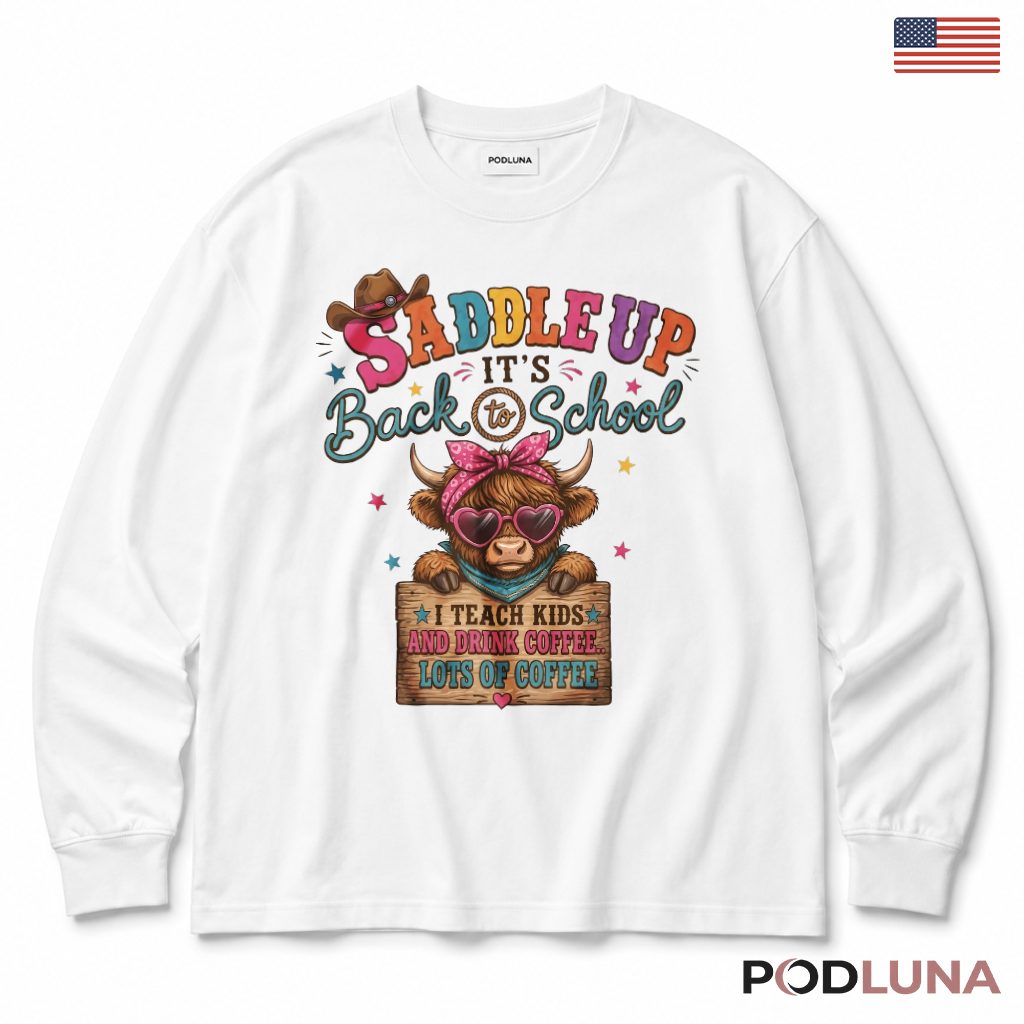 Saddle Up It's Back To School Highland Cow Long Sleeve Teacher Present Saddle Up It's Back To School Highland Cow Long Sleeve Teacher Present