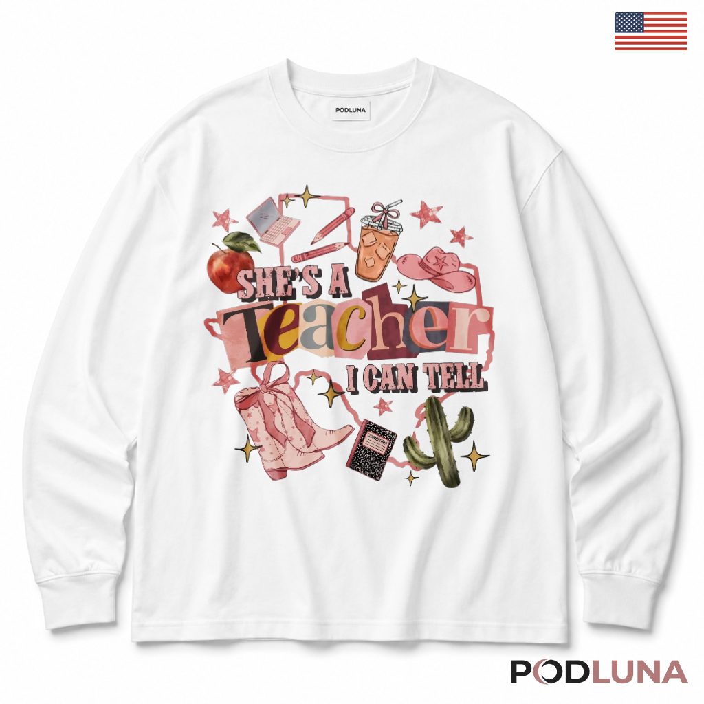She's A Teacher I Can Tell Western Long Sleeve Cowgirl Present She's A Teacher I Can Tell Western Long Sleeve Cowgirl Present