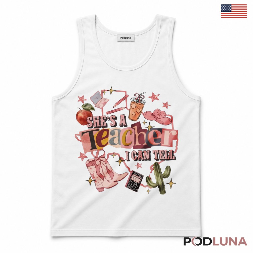 She's A Teacher I Can Tell Western Tank Top Cowgirl Present She's A Teacher I Can Tell Western Tank Top Cowgirl Present