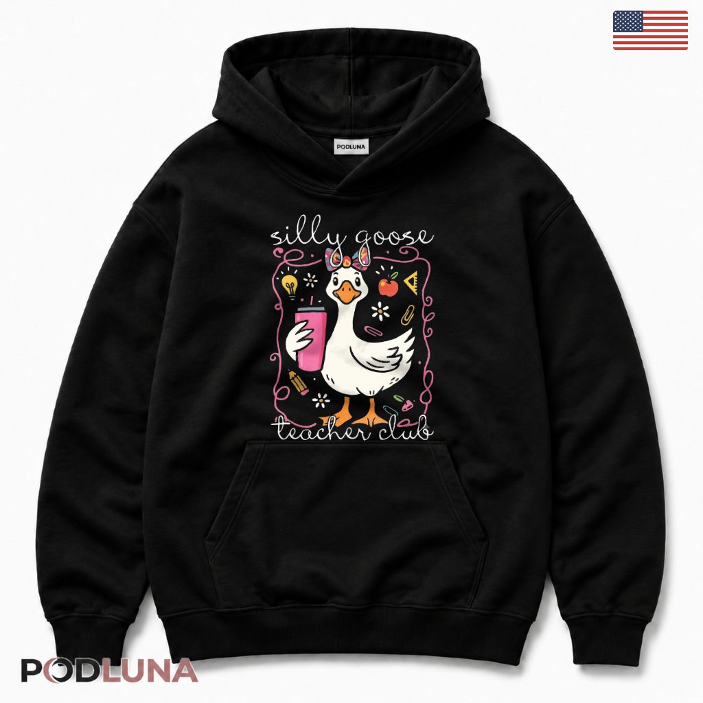 Silly Goose Teacher Club Back To School Hoodie Funny Teacher Present Silly Goose Teacher Club Back To School Hoodie Funny Teacher Present