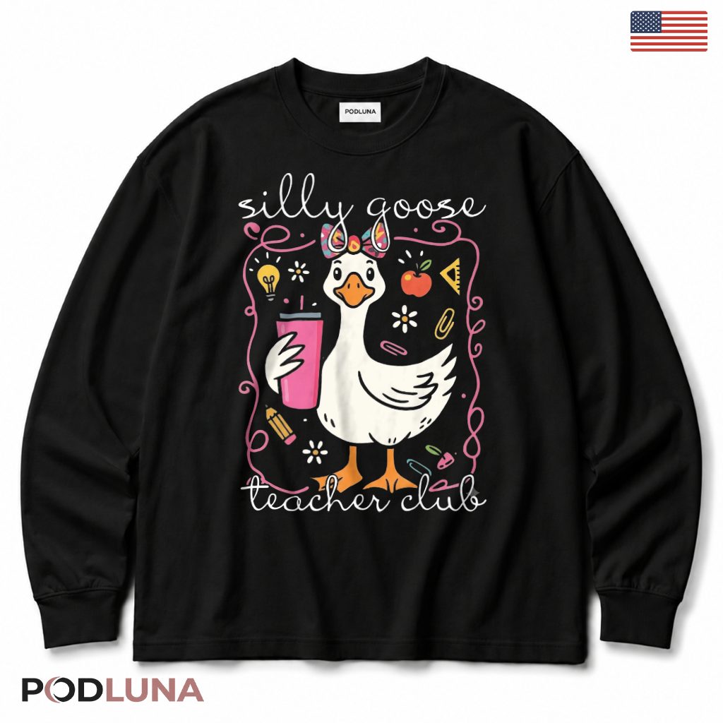Silly Goose Teacher Club Back To School Long Sleeve Funny Teacher Present Silly Goose Teacher Club Back To School Long Sleeve Funny Teacher Present