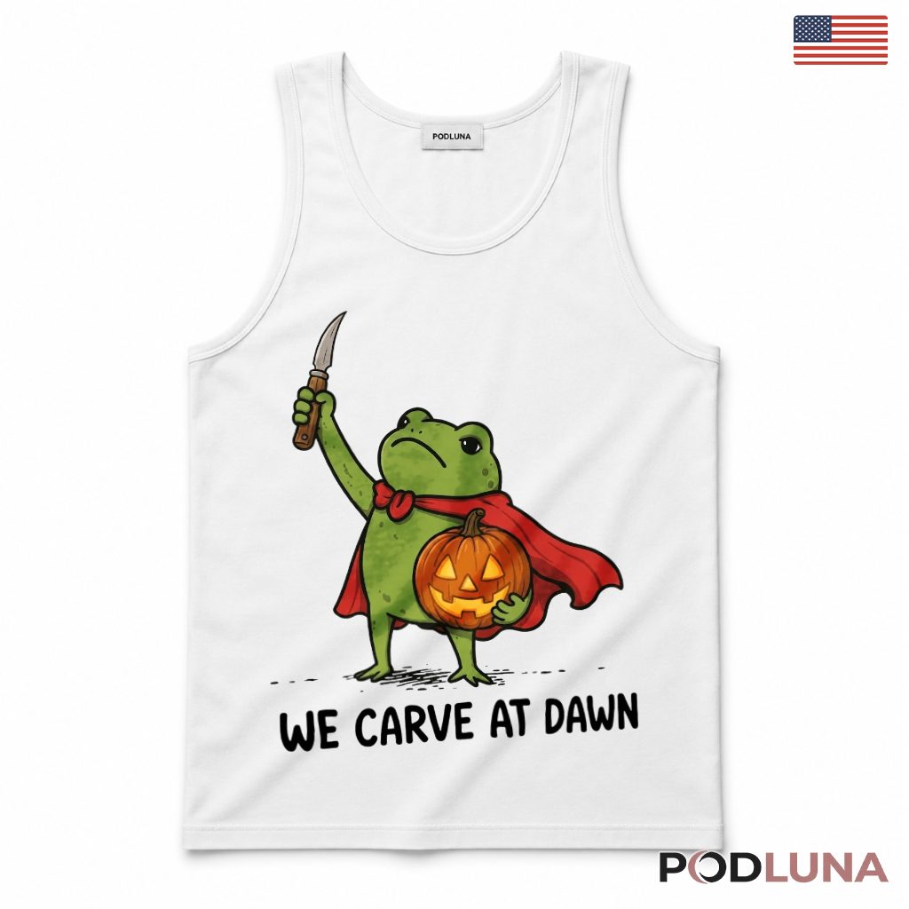 We Carve At Dawn Funny Frog Halloween Tank Top We Carve At Dawn Funny Frog Halloween Tank Top