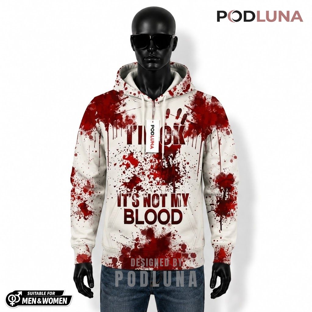 Bloody Halloween 3D Hoodie Im Ok Not My Blood Design 1