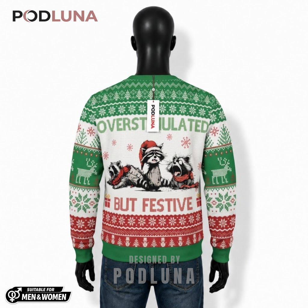 Overstimulated But Festive Ugly Sweater Christmas Funny Raccoon Xmas Back Overstimulated But Festive Ugly Sweater Christmas Funny Raccoon Xmas Back