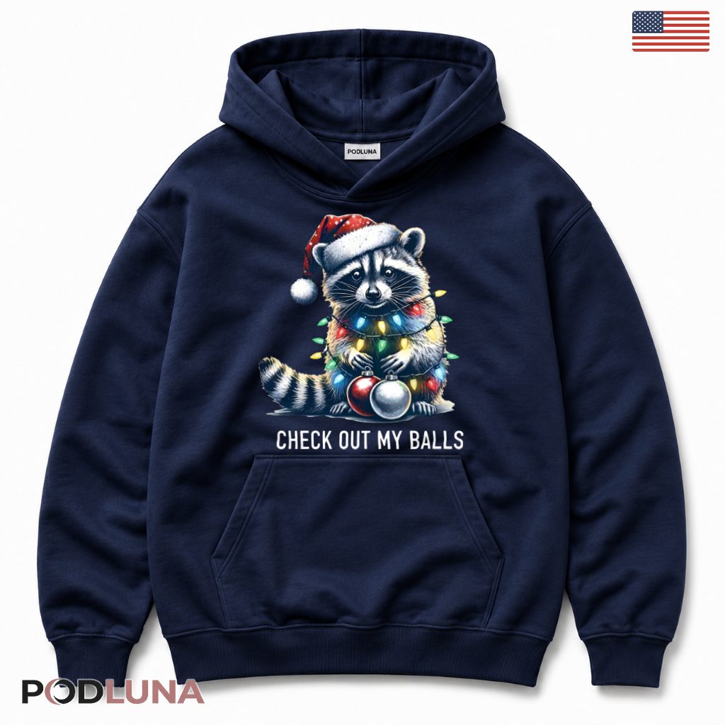 Raccoon Ornaments Christmas Hoodie Check Out Balls Santa Hat Cheeky Humor Raccoon Ornaments Christmas Hoodie Check Out Balls Santa Hat Cheeky Humor