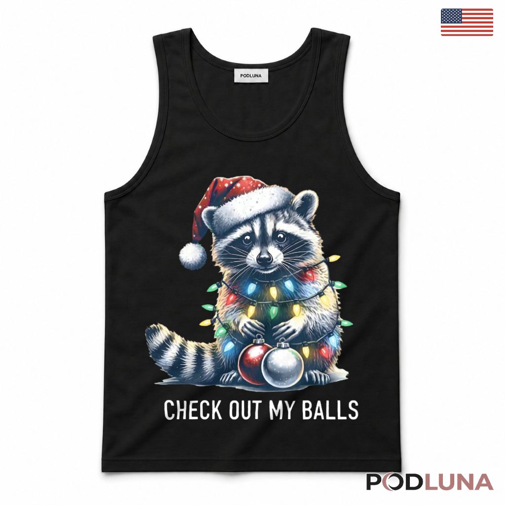 Raccoon Ornaments Christmas Tank Top Check Out Balls Santa Hat Cheeky Humor Raccoon Ornaments Christmas Tank Top Check Out Balls Santa Hat Cheeky Humor