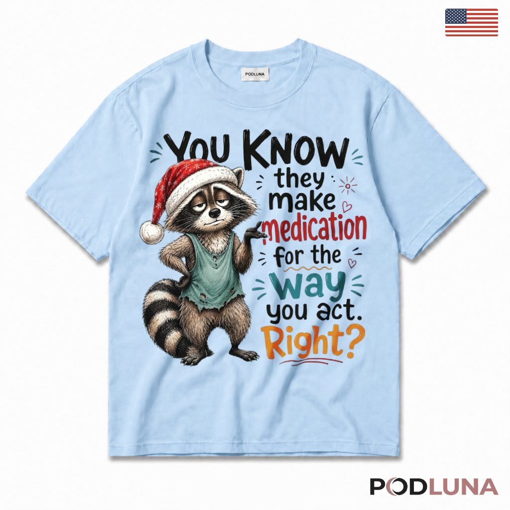 Raccoon Sassy Christmas T-Shirt Santa Hat Sarcastic Medication Humor Gift