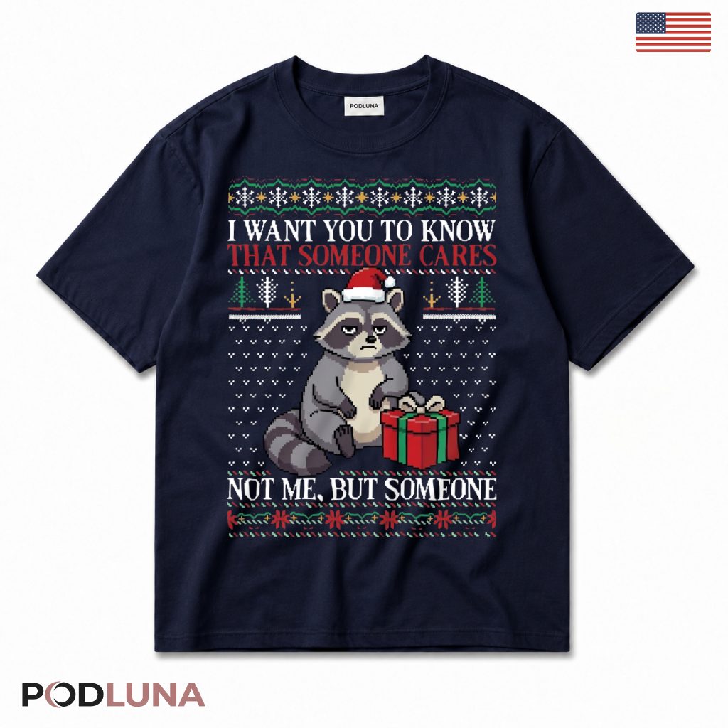 Raccoon Ugly Sweater Christmas T-Shirt Grumpy Gift Sarcastic Someone Cares