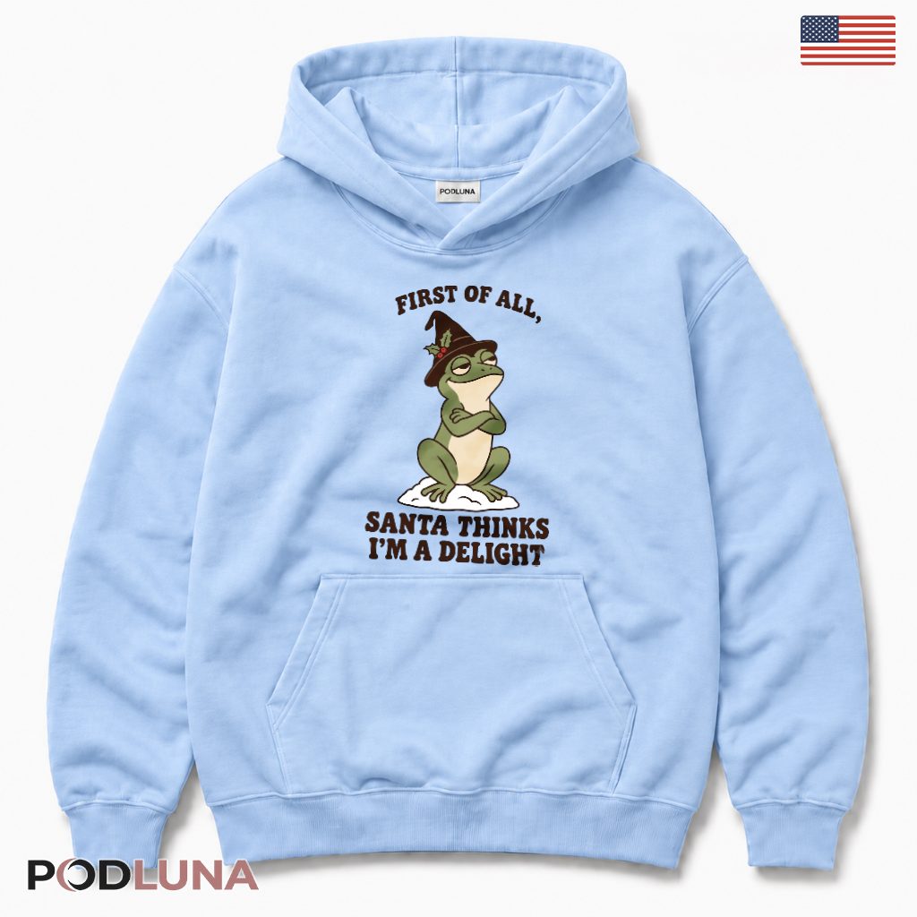 Sarcastic Frog Christmas Hoodie First Of All Santa Thinks Im A Delight Sarcastic Frog Christmas Hoodie First Of All Santa Thinks Im A Delight