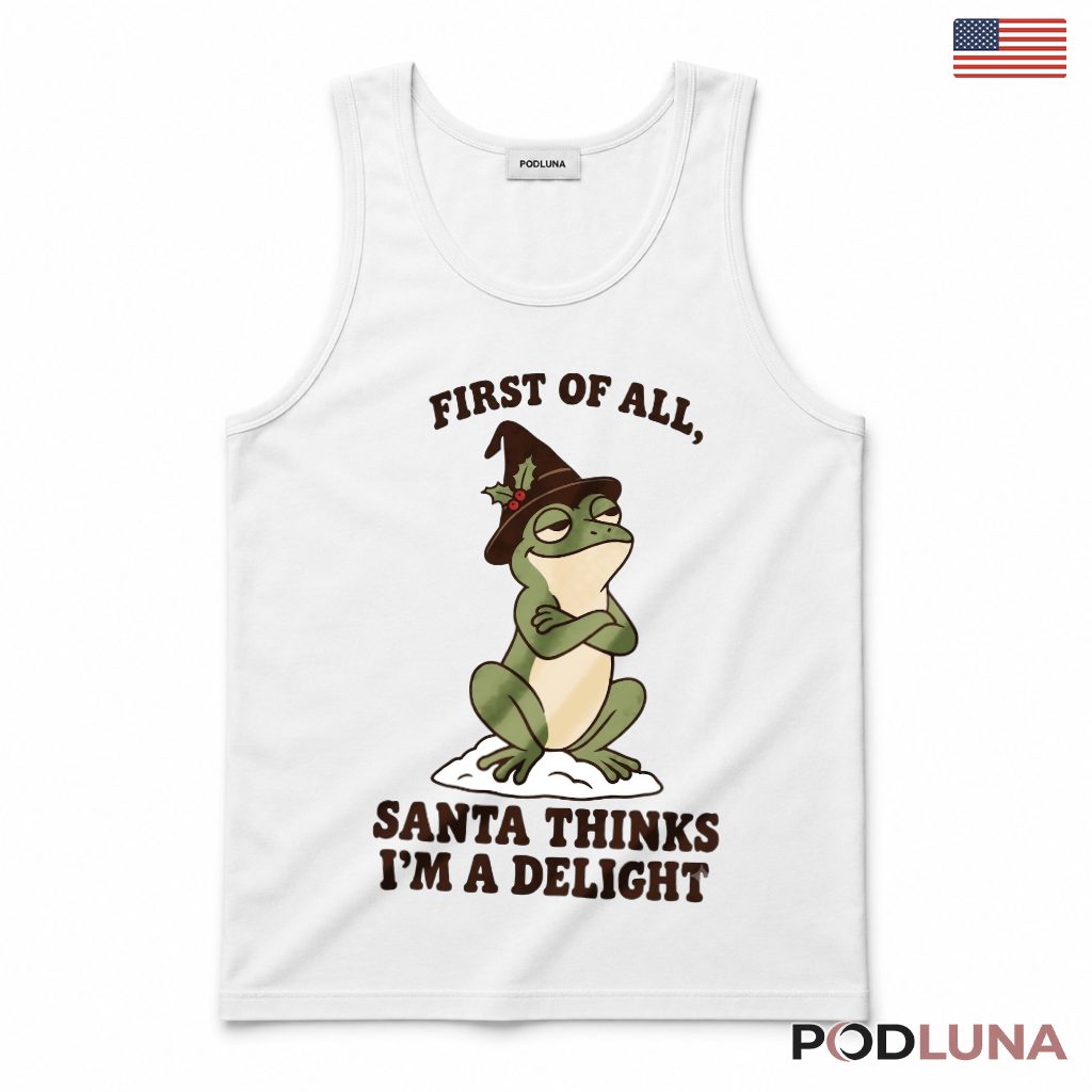Sarcastic Frog Christmas Tank Top First Of All Santa Thinks Im A Delight Sarcastic Frog Christmas Tank Top First Of All Santa Thinks Im A Delight