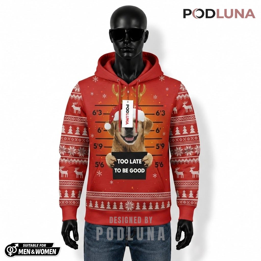Too Late To Be Good Dog Funny Christmas Ugly 3D Hoodie 1