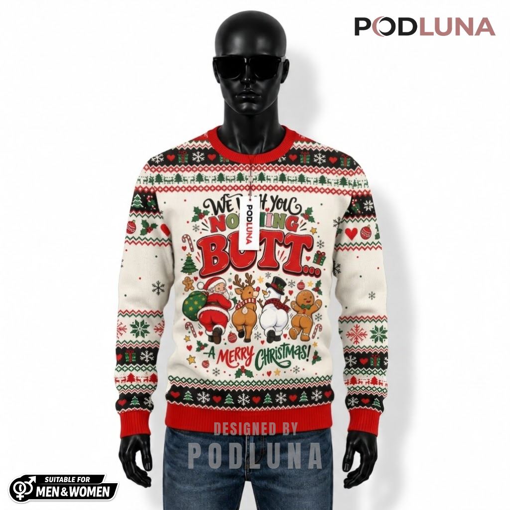 We Wish You Nothing Butt Ugly Christmas Sweater Funny Santa Reindeer Snowman Gingerbread Front