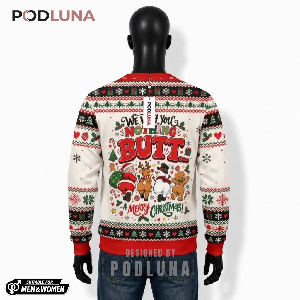 We Wish You Nothing Butt Ugly Christmas Sweater Funny Santa Reindeer Snowman Gingerbread Back We Wish You Nothing Butt Ugly Christmas Sweater Funny Santa Reindeer Snowman Gingerbread Back